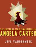 The Infernal Desire Machines of Angela Carter