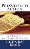 Press'd Into Action (The Preston Andrews Mysteries Book 2)