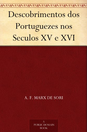 Descobrimentos dos Portuguezes nos Seculos XV e XVI (Portuguese Edition)
