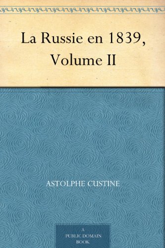 La Russie en 1839, Volume II (French Edition)
