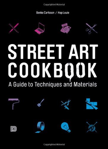 Street Art :Cookbook :A Guide to Techniques and Materials