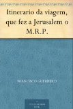 Itinerario da viagem, que fez a Jerusalem o M.R.P. (Portuguese Edition)