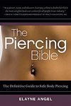 The Piercing Bible: The Definitive Guide to Safe Body Piercing [Paperback]