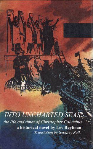 INTO UNCHARTED SEAS, the life and times of Christopher Columbus
