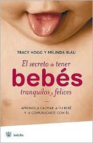 El Secreto De Tener Bebes Tranquilos Y Felices (Spanish Edition) Publisher: Rba Publicaciones Editores Revistas