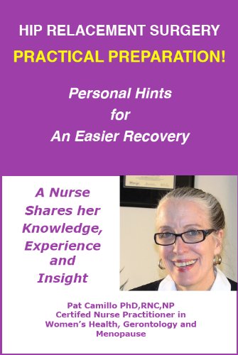 Hip Replacement Surgery: Practical Preparation! Personal Hints for An Easier Recovery