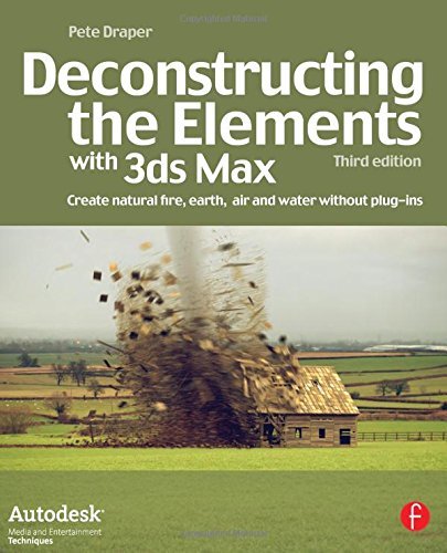 Deconstructing the Elements with 3ds Max 3th (third) edition Text Only