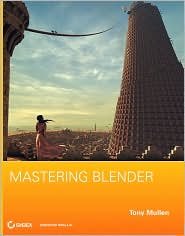 Mastering Blender Publisher: Sybex; Pap/Cdr edition