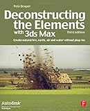 Deconstructing the Elements with 3ds Max 3th (third) edition Text Only