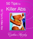 50 Tips to Killer Abs (Super Fit Tips Book 1)