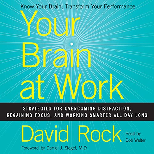Book Cover Your Brain at Work: Strategies for Overcoming Distraction, Regaining Focus, and Working Smarter All Day Long