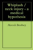 Whiplash / neck injury - a medical hypothesis