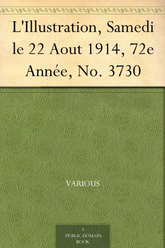 L'Illustration, Samedi le 22 Aout 1914, 72e AnnÃ©e, No. 3730 (French Edition)