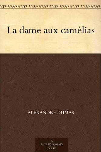 La dame aux camélias (French Edition)