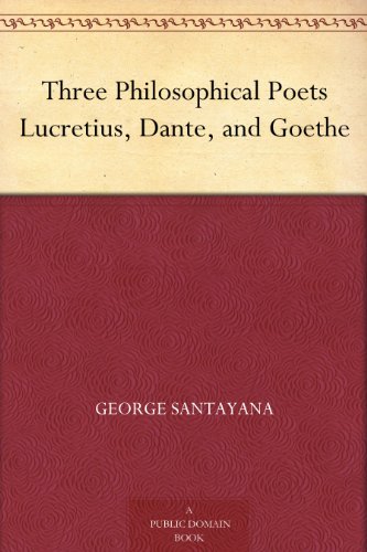 Three Philosophical Poets Lucretius, Dante, and Goethe