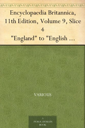 Encyclopaedia Britannica, 11th Edition, Volume 9, Slice 4 "England" to "English Finance"