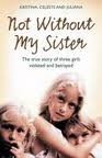 Not Without My Sister Publisher: HarperCollins UK; New Ed edition