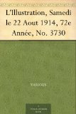 L'Illustration, Samedi le 22 Aout 1914, 72e AnnÃ©e, No. 3730 (French Edition)