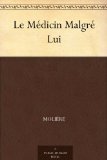 Le MÃ©dicin MalgrÃ© Lui (French Edition)
