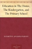 Education in The Home, The Kindergarten, and The Primary School
