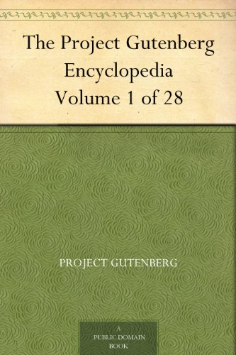 The Project Gutenberg Encyclopedia Volume 1 of 28