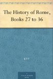 The History of Rome, Books 27 to 36