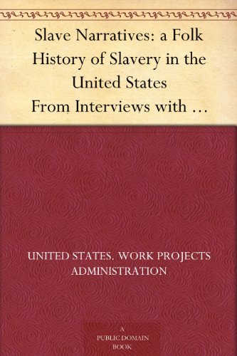 Slave Narratives: a Folk History of Slavery in the United States From Interviews with Former Slaves Florida Narratives