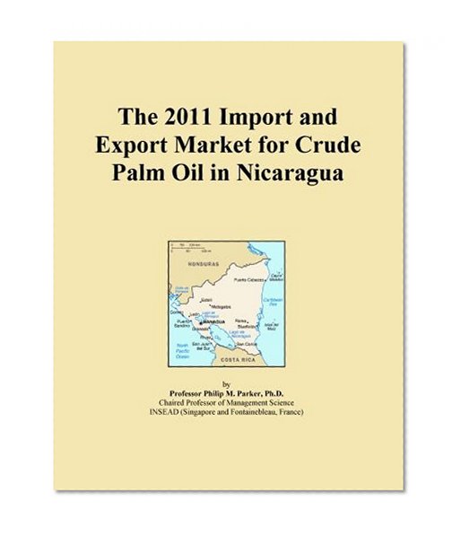 The 2011 Import and Export Market for Crude Palm Oil in Nicaragua