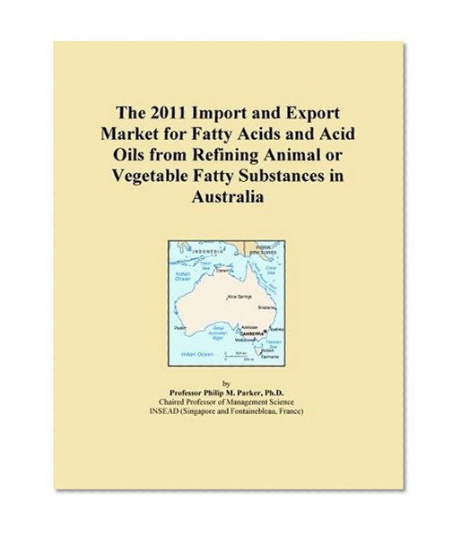 The 2011 Import and Export Market for Fatty Acids and Acid Oils from Refining Animal or Vegetable Fatty Substances in Australia