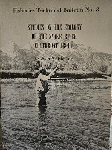 STUDIES ON THE ECOLOGY OF THE SNAKE RIVER CUTTHROAT TROUT. Fisheries Tech. Bull. No. 3.