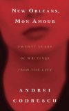 New Orleans, Mon Amour: Twenty Years of Writings from the City