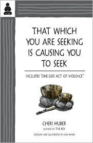That Which You Are Seeking Is Causing You to Seek Publisher: Keep It Simple Books