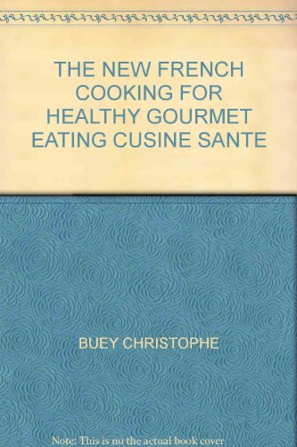 THE NEW FRENCH COOKING FOR HEALTHY GOURMET EATING CUSINE SANTE