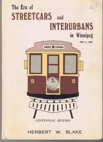 The Era of Streetcars and Interurbans in Winnipeg, 1881-1955