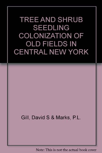 TREE AND SHRUB SEEDLING COLONIZATION OF OLD FIELDS IN CENTRAL NEW YORK