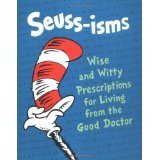 Seuss-isms: Wise and Witty Prescriptions for Living from The Good Doctor
