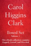 Carol Higgins Clark Boxed Set - Volume 1: This eBook collection contains Zapped, Cursed, and Wrecked.