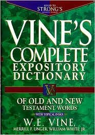 Vine's Complete Expository Dictionary of Old and New Testament Words Publisher: Thomas Nelson