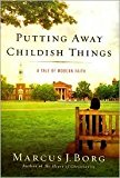 Putting Away Childish Things Publisher: HarperOne