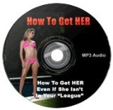 How to get HER - Even If She Isn't In Your "League"