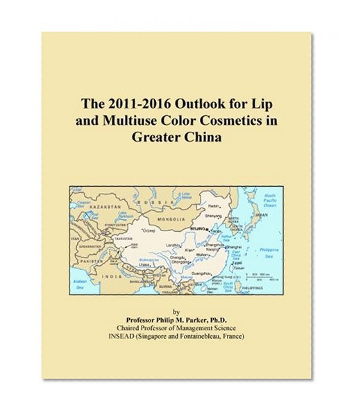 The 2011-2016 Outlook for Lip and Multiuse Color Cosmetics in Greater China