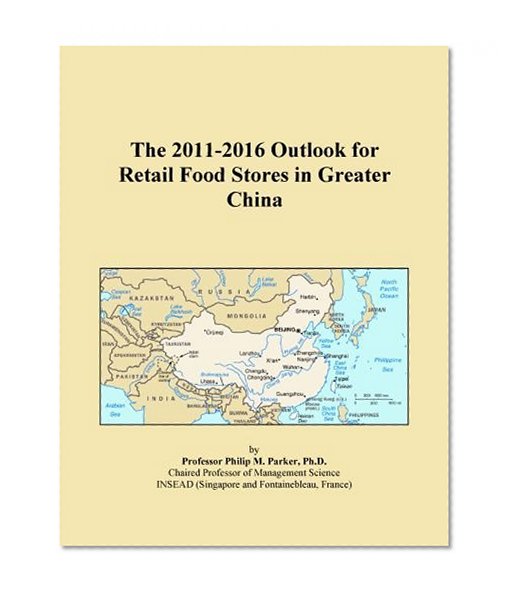 The 2011-2016 Outlook for Retail Food Stores in Greater China