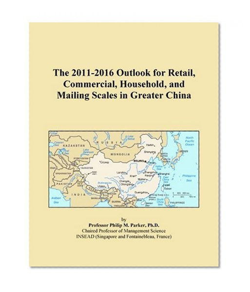 The 2011-2016 Outlook for Retail, Commercial, Household, and Mailing Scales in Greater China