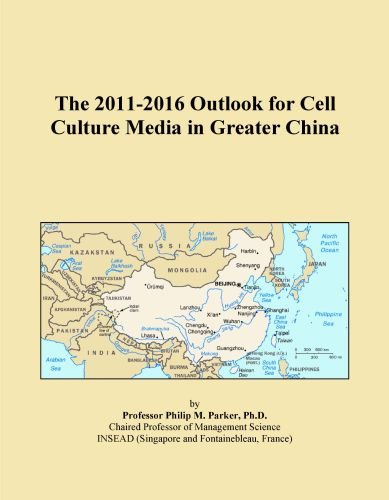 The 2011-2016 Outlook for Cell Culture Media in Greater China