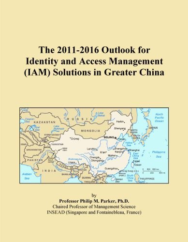 The 2011-2016 Outlook for Identity and Access Management (IAM) Solutions in Greater China