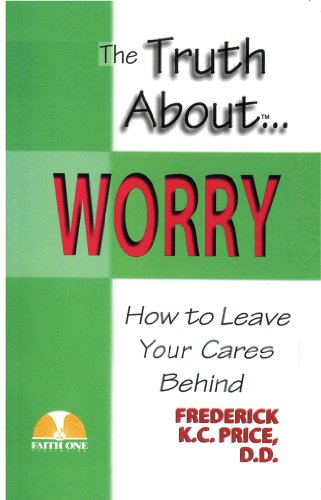 The Truth About Worry: How to Leave Your Cares Behind
