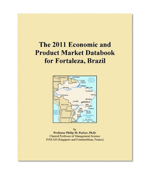 The 2011 Economic and Product Market Databook for Fortaleza, Brazil