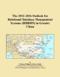 The 2011-2016 Outlook for Relational Database Management Systems (RDBMS) in Greater China