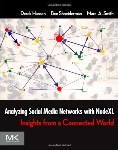 Analyzing Social Media Networks with NodeXL: Insights from a Connected World By Derek Hansen, Ben Shneiderman, Marc A. Smith