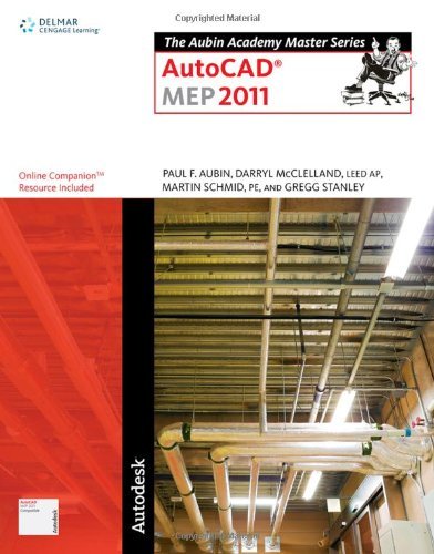 The Aubin Academy Master Series: AutoCAD MEP 2011 By Paul F.(Paul F. Aubin) Aubin, Darryl McClelland, Martin J. Schmid, Gregg Stanley